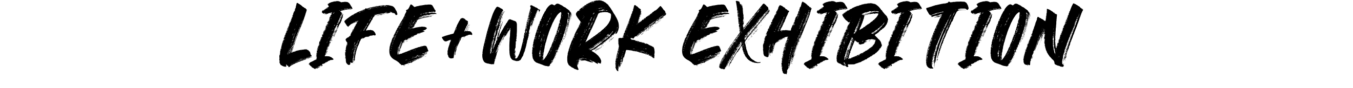 LIFE + WORK EXHIBITION (1).png
